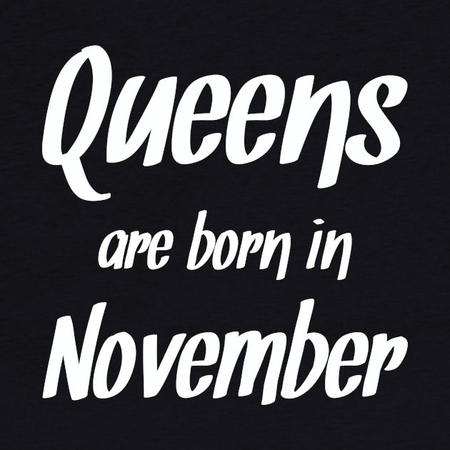 Queens Are Born In November by JBNDesigns